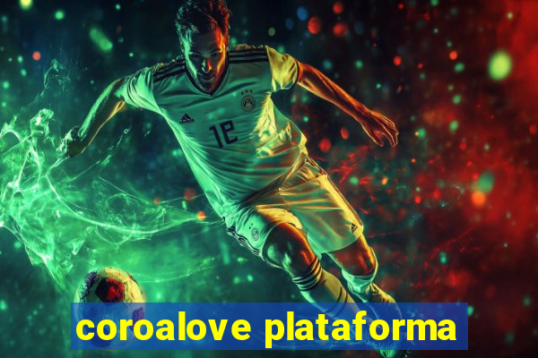 coroalove plataforma